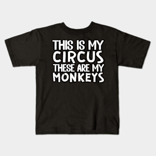 This Is My Circus And These Are My Monkeys Kids T-Shirt